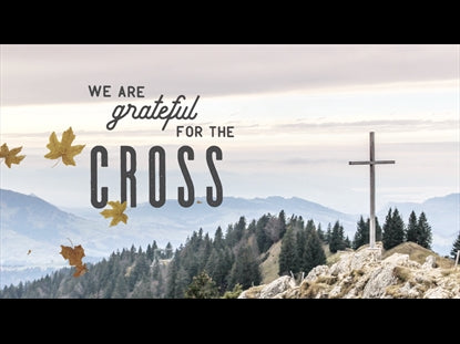We Are Grateful For The Cross