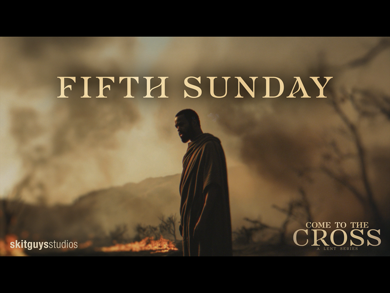 Come To The Cross: Lent Week 5