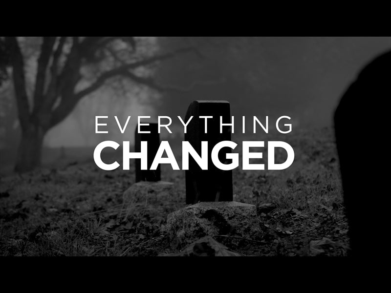 Everything Changed (Easter)