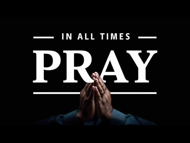 In All Times Pray