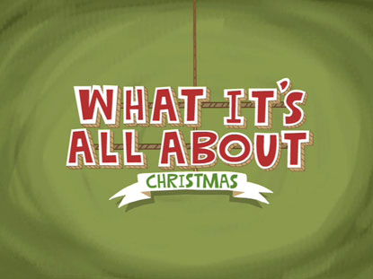 What It's All About: Christmas