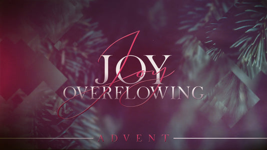 Joy Overflowing Advent