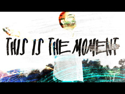 This Is The Moment