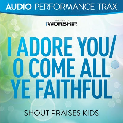 I Adore You (o Come All Ye Faithful)