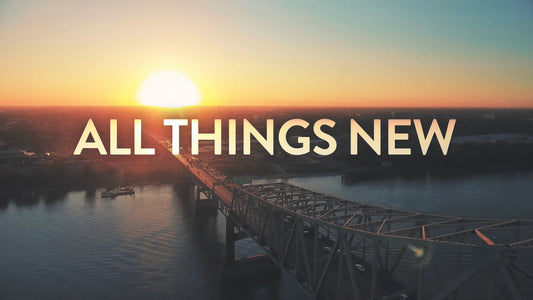 All Things New