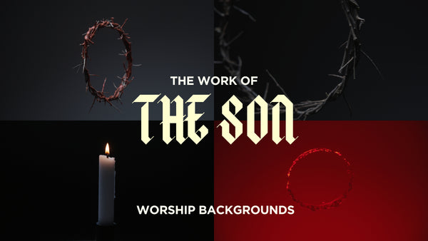 The Work Of The Son - Worship Backgrounds