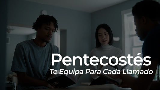 Pentecostes Te Equipa Para Cada Llamado