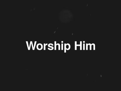 Worship Him
