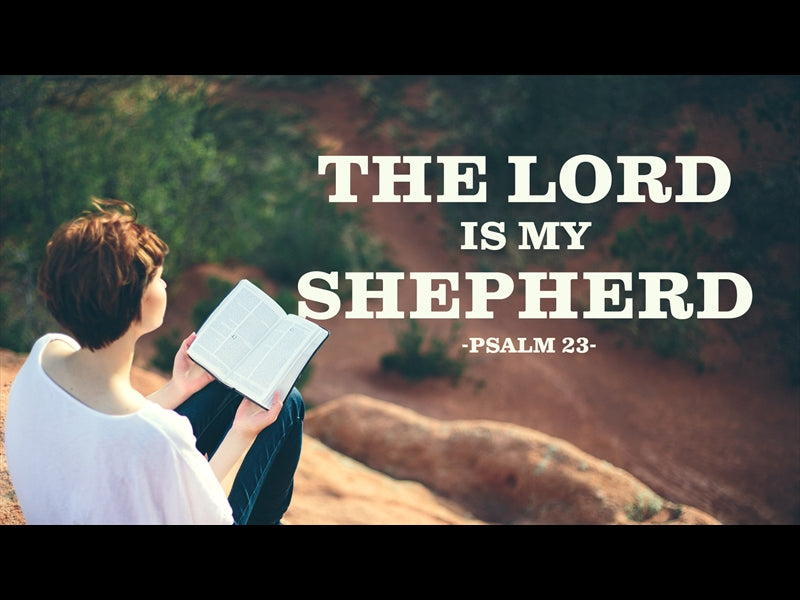 The Lord Is My Shepherd - Psalm 23 -