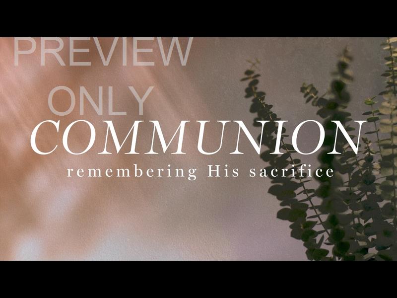 Flourish Communion Still