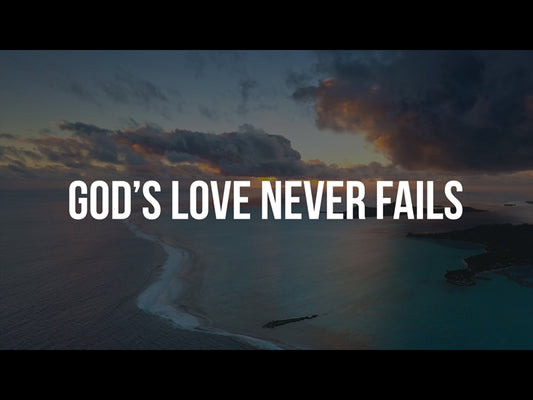 God's Love Never Fails