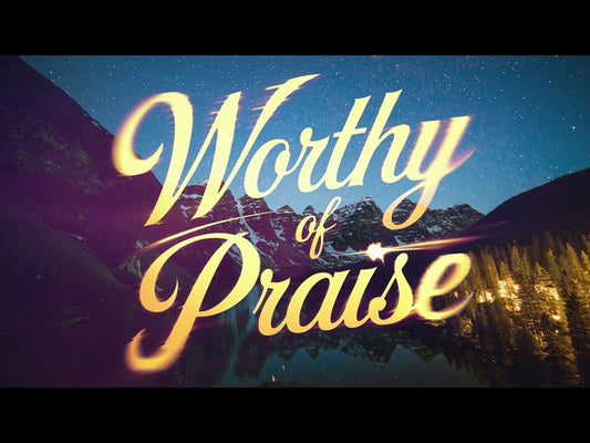 Worthy Of Praise