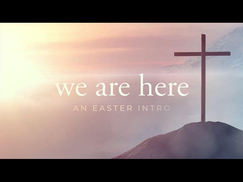 We Are Here - An Easter Intro