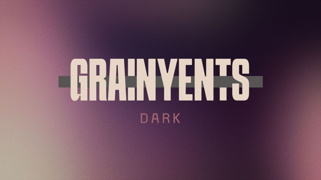 Grainyents: Dark