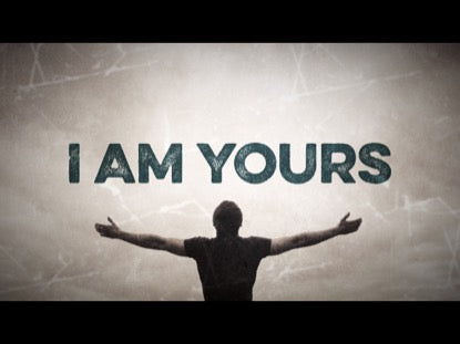 I Am Yours