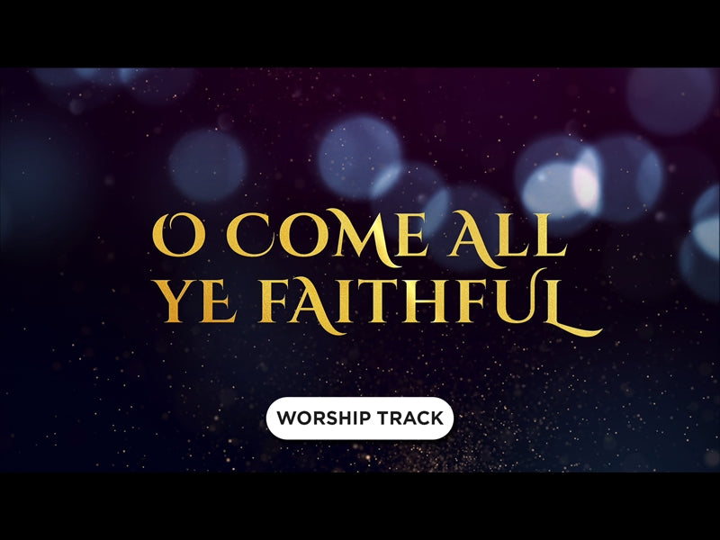 O Come All Ye Faithful