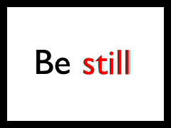 Be Still (Student Version)