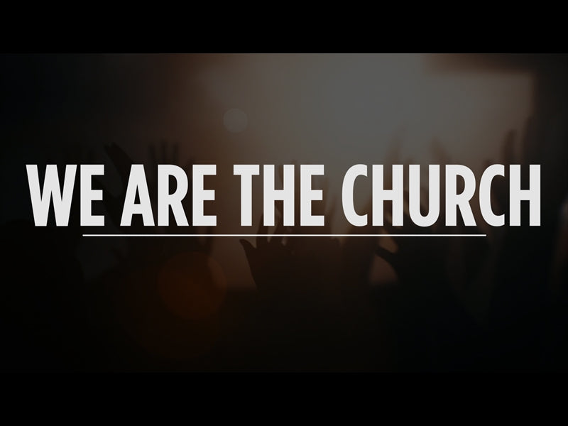We Are The Church