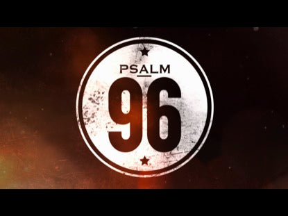 96 A Psalm Of Worship