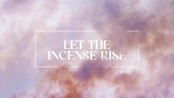Let The Incense Rise Collection
