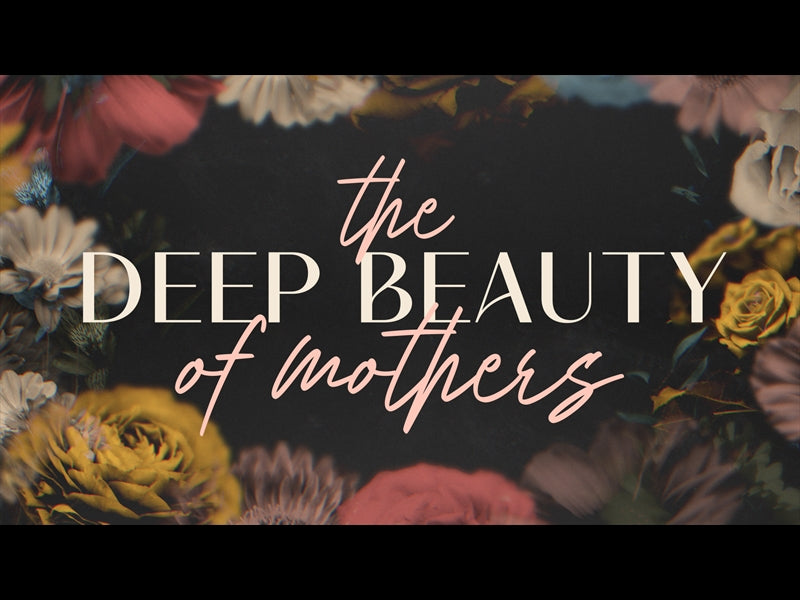 The Deep Beauty Of Mothers Mini-movie