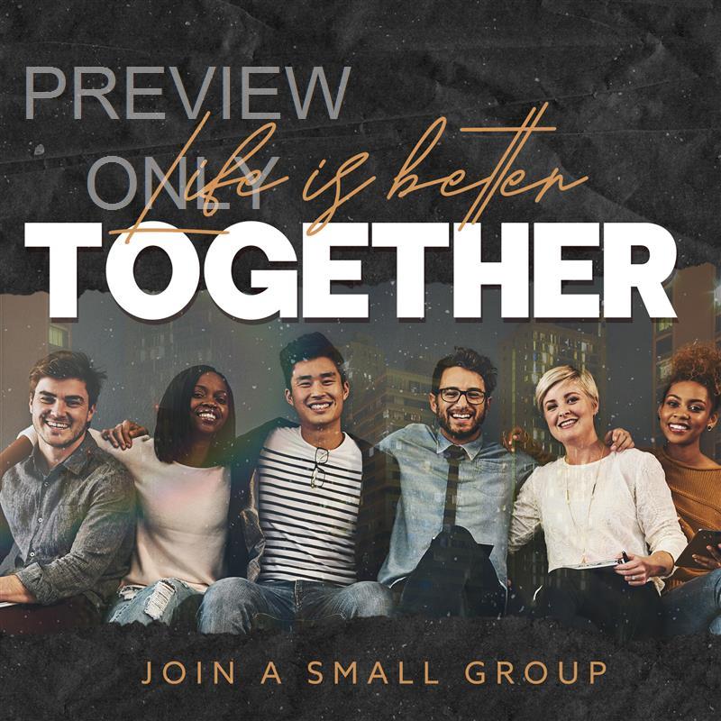 Life Is Better Together: Join A Small Group Social Graphic Main