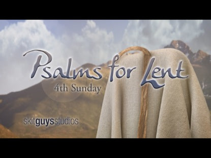 Psalms For Lent: 4th Sunday