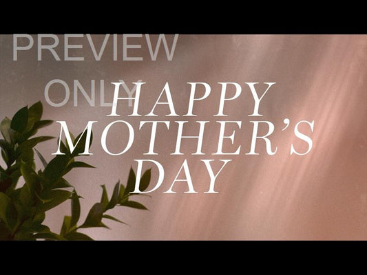 Flourish Mother's Day Still