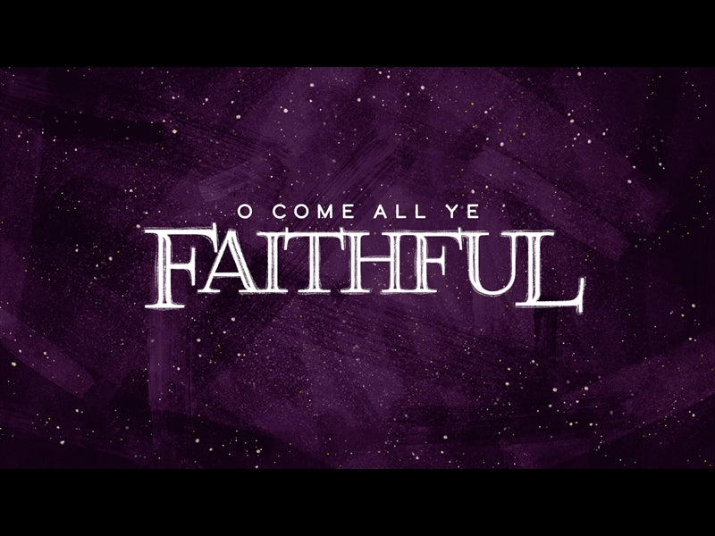O Come All Ye Faithful