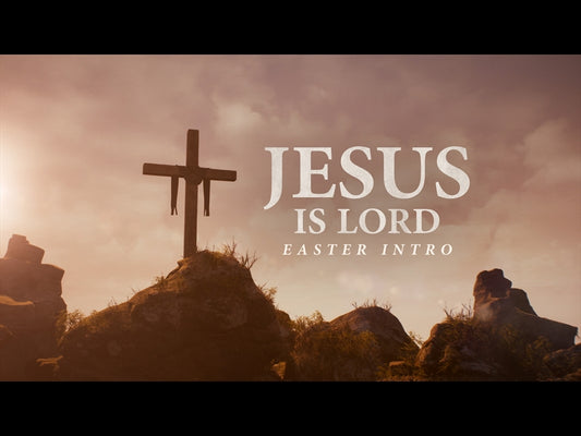 Jesus Is Lord Easter Intro