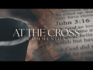 At The Cross (Communion)