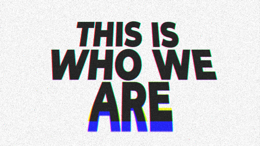 This Is Who We Are