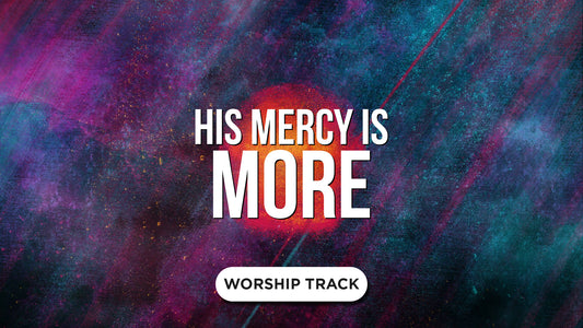 His Mercy Is More