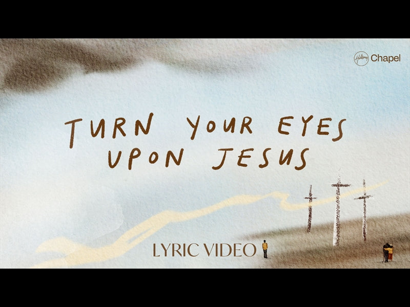 Turn Your Eyes Upon Jesus (Find Light)