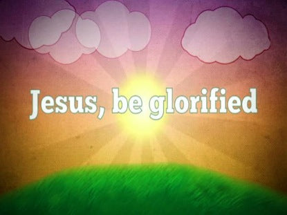 Be Glorified