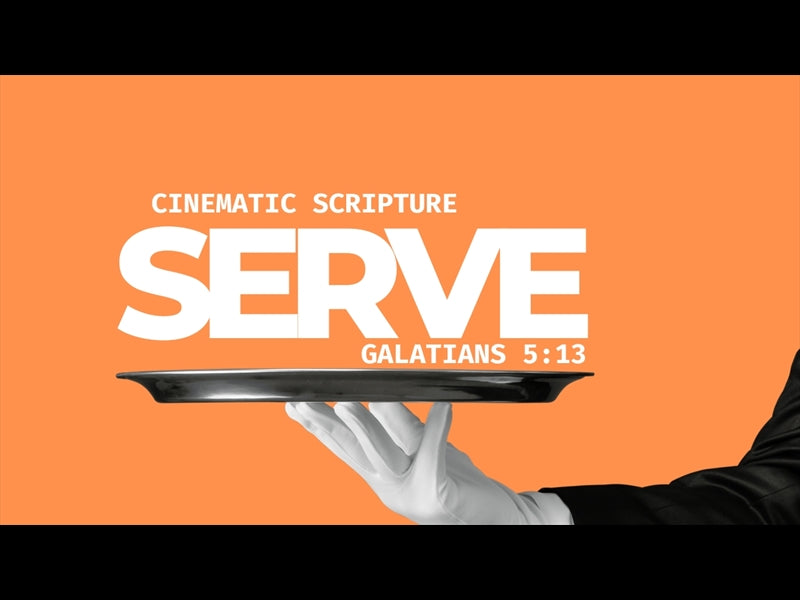 Cinematic Scripture: Serve