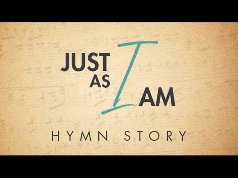 Just As I Am Hymn Story