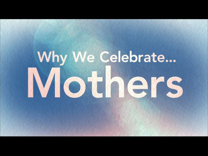 Why We Celebrate Mothers Collection
