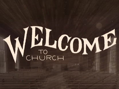 Church In The Wildwood Welcome