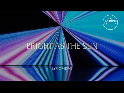 Bright As The Sun Lyric Video