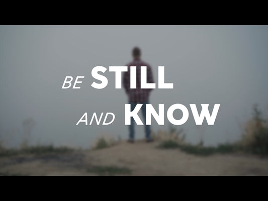 Be Still And Know