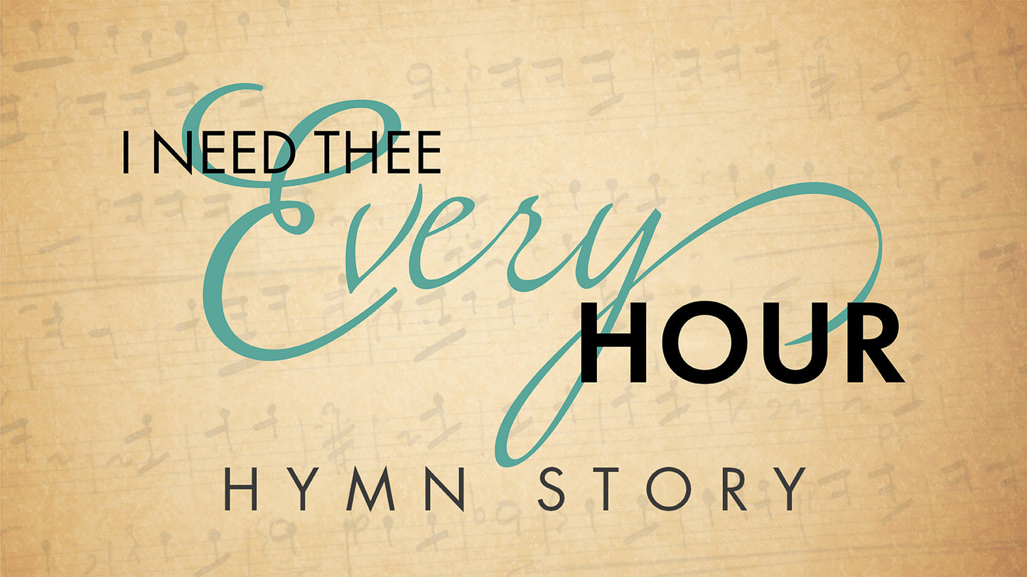 I Need Thee Every Hour Hymn Story