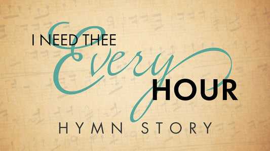 I Need Thee Every Hour Hymn Story