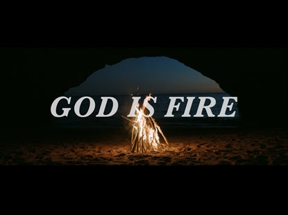 God Is Fire