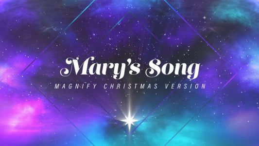 Mary's Song (Magnify Christmas Version)