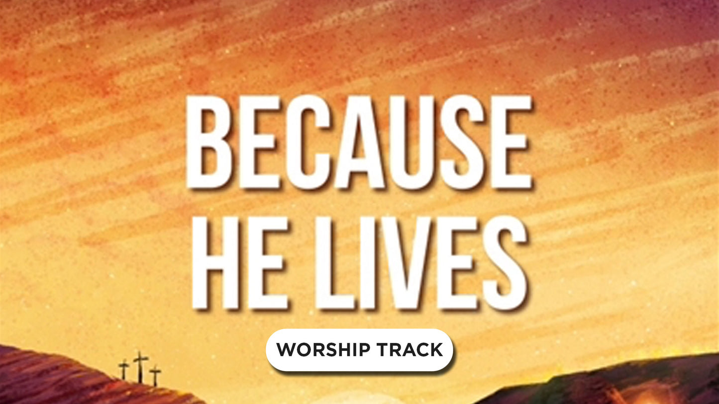 Because He Lives