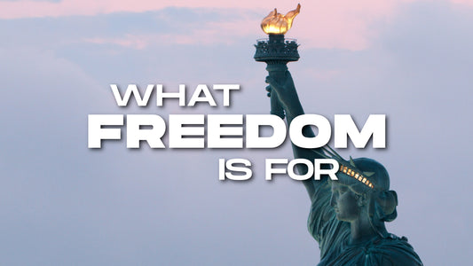 What Freedom Is For (Independence Day)