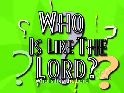 Who Is Like The Lord