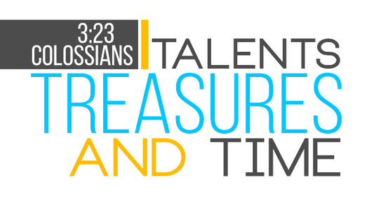 Talents Treasures And Time