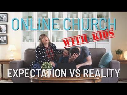 Online Church With Kids: Expectation Vs Reality